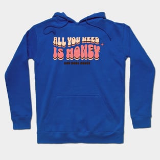 All you need is money and more money Hoodie